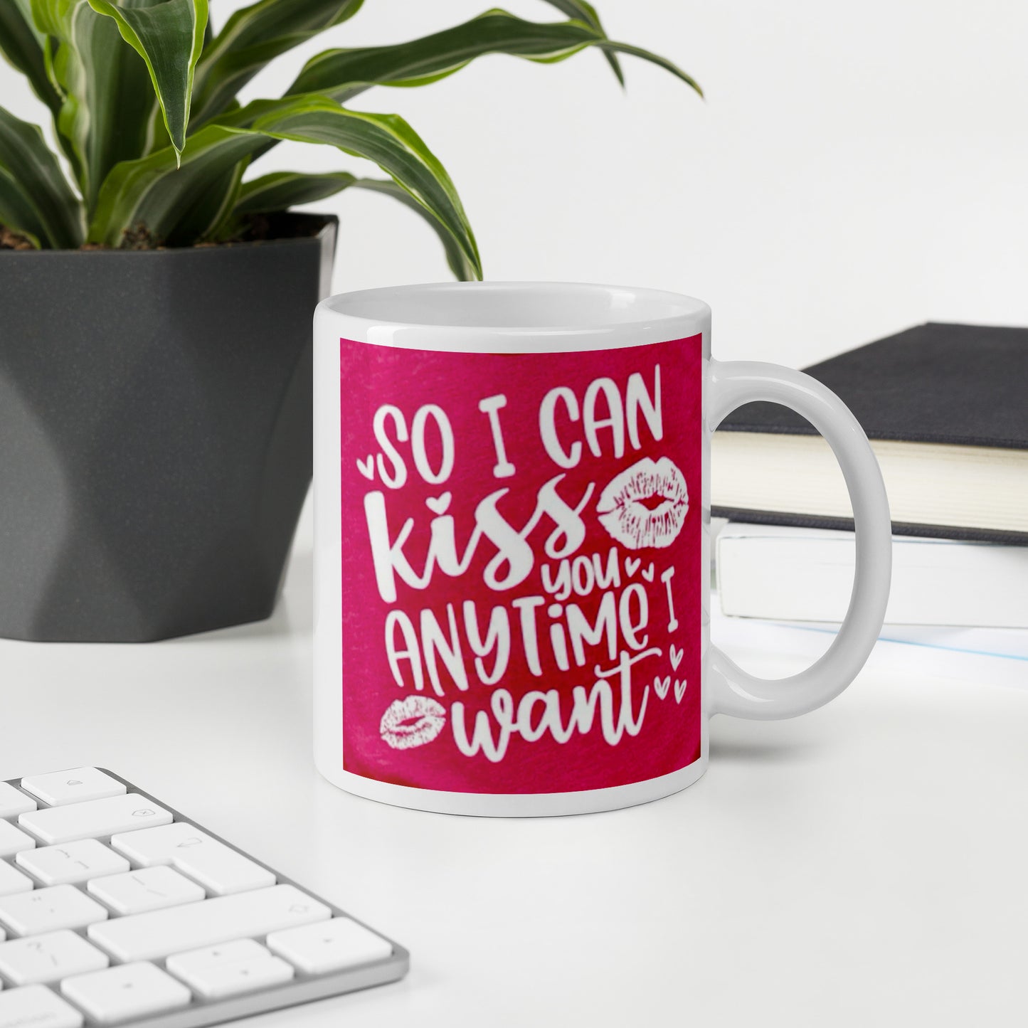 So I Can Kiss you Anytime I Want White glossy mug - The Red Leopard Boutique 